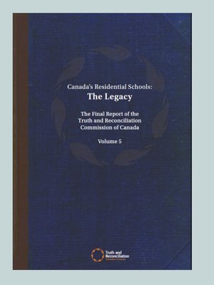 cover image of Canada's Residential Schools. The Legacy. The Final Report of the Truth and Reconciliation Commission of Canada. Volume 5